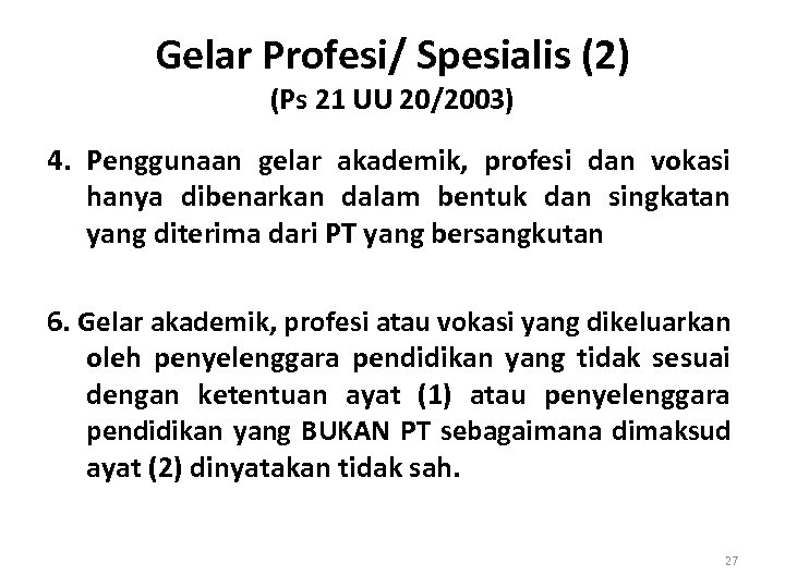 Gelar Profesi/ Spesialis (2) (Ps 21 UU 20/2003) 4. Penggunaan gelar akademik, profesi dan