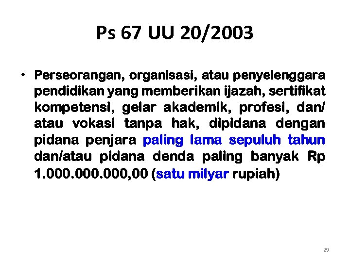 Ps 67 UU 20/2003 • Perseorangan, organisasi, atau penyelenggara pendidikan yang memberikan ijazah, sertifikat