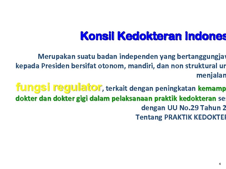 Konsil Kedokteran Indones Merupakan suatu badan independen yang bertanggungjaw kepada Presiden bersifat otonom, mandiri,