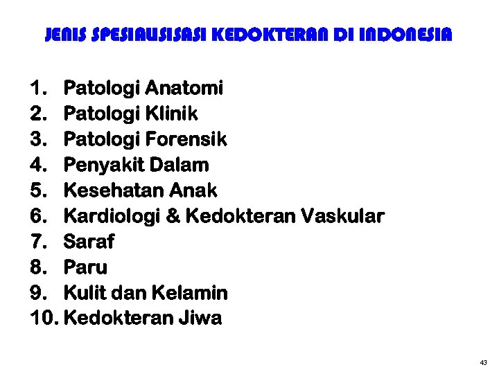 JENIS SPESIALISISASI KEDOKTERAN DI INDONESIA 1. Patologi Anatomi 2. Patologi Klinik 3. Patologi Forensik