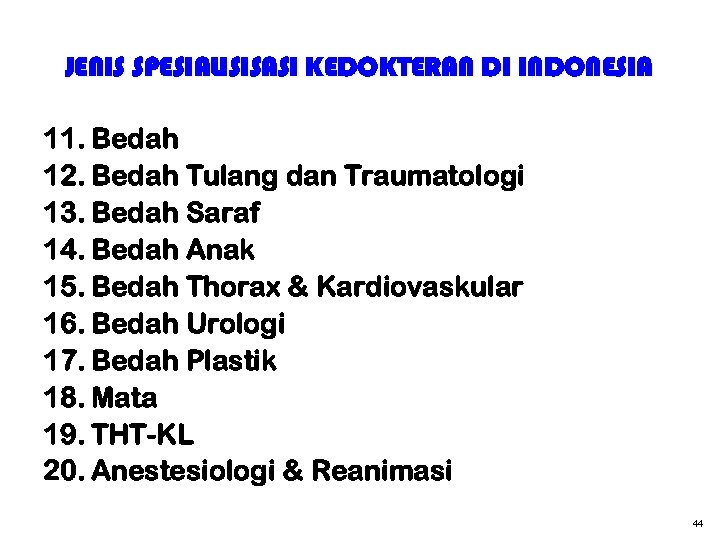 JENIS SPESIALISISASI KEDOKTERAN DI INDONESIA 11. Bedah 12. Bedah Tulang dan Traumatologi 13. Bedah