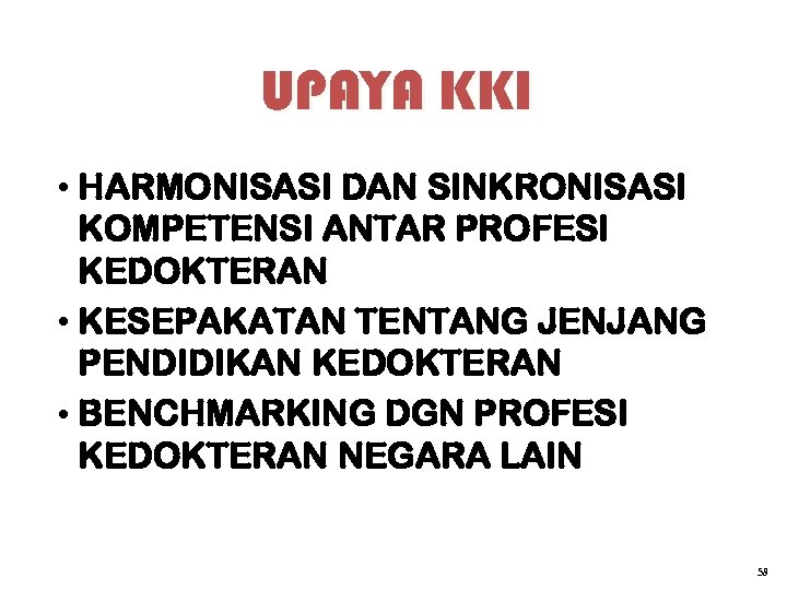 UPAYA KKI • HARMONISASI DAN SINKRONISASI KOMPETENSI ANTAR PROFESI KEDOKTERAN • KESEPAKATAN TENTANG JENJANG