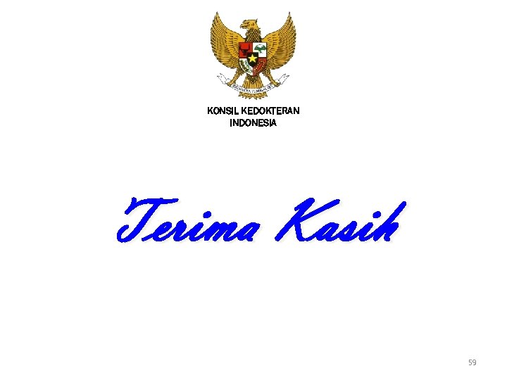 KONSIL KEDOKTERAN INDONESIA Terima Kasih 59 