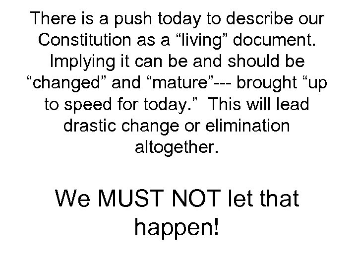 There is a push today to describe our Constitution as a “living” document. Implying
