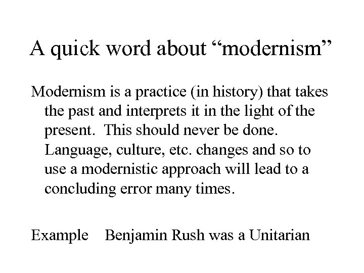 A quick word about “modernism” Modernism is a practice (in history) that takes the