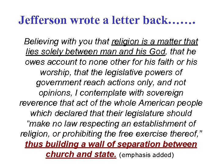 Jefferson wrote a letter back……. Believing with you that religion is a matter that
