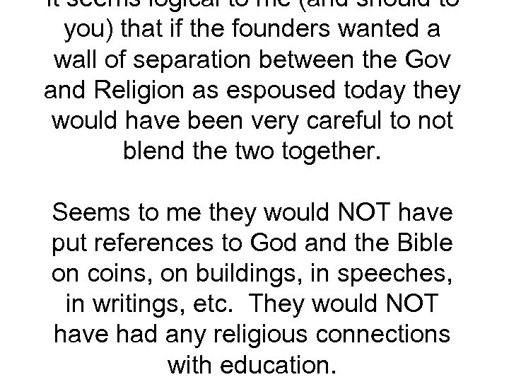 It seems logical to me (and should to you) that if the founders wanted