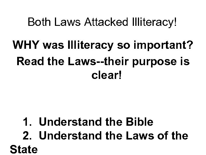  Both Laws Attacked Illiteracy! WHY was Illiteracy so important? Read the Laws--their purpose