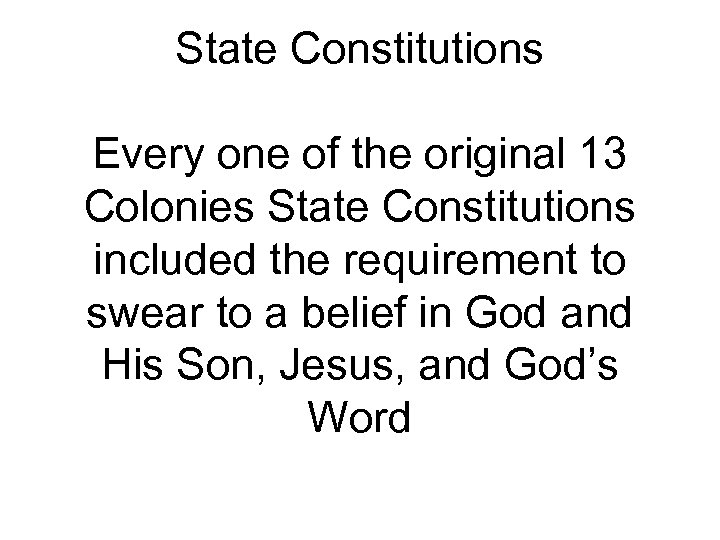 State Constitutions Every one of the original 13 Colonies State Constitutions included the requirement
