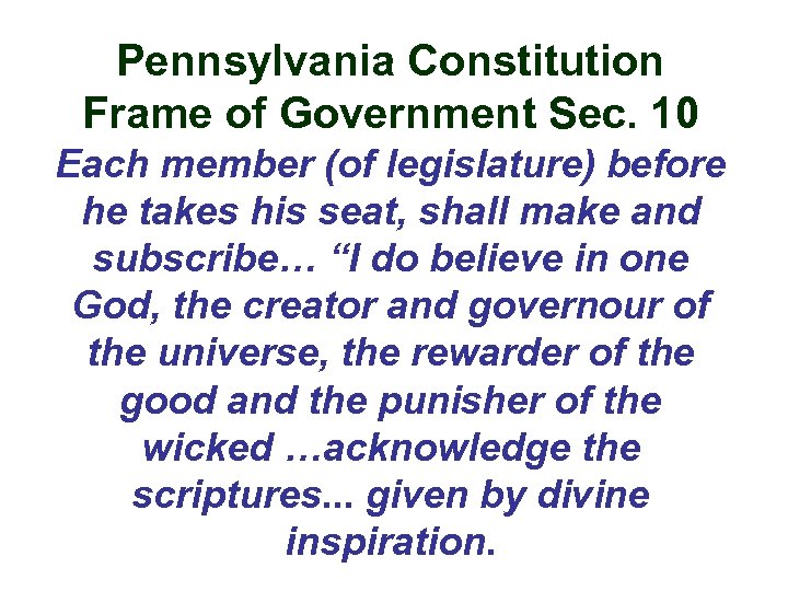 Pennsylvania Constitution Frame of Government Sec. 10 Each member (of legislature) before he takes