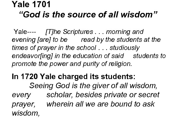 Yale 1701 “God is the source of all wisdom” Yale---- [T]he Scriptures. . .