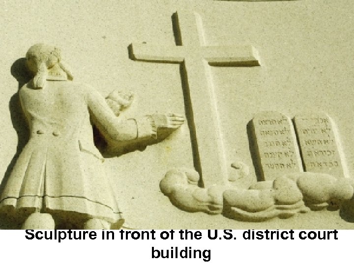 Sculpture in front of the U. S. district court building 