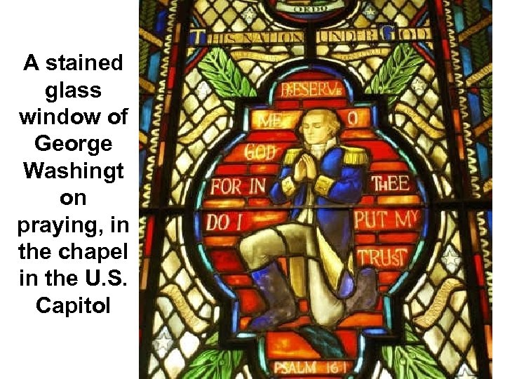 A stained glass window of George Washingt on praying, in the chapel in the