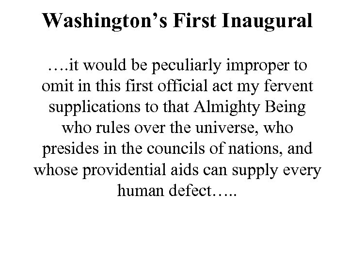 Washington’s First Inaugural …. it would be peculiarly improper to omit in this first