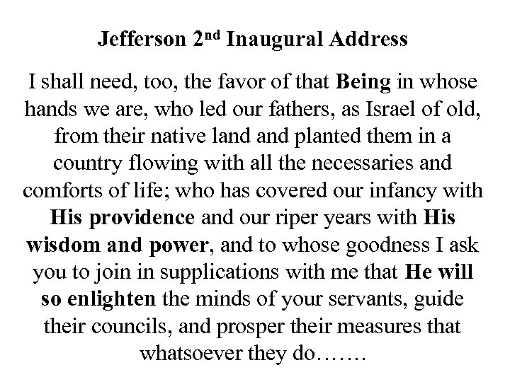 Jefferson 2 nd Inaugural Address I shall need, too, the favor of that Being