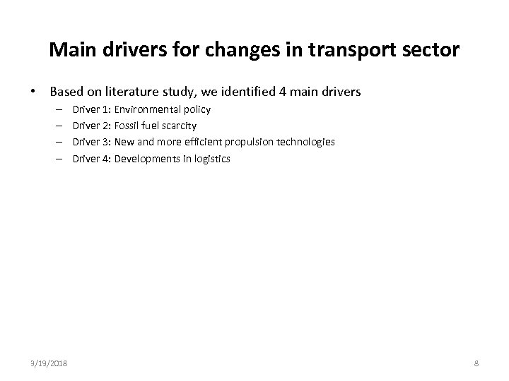 Main drivers for changes in transport sector • Based on literature study, we identified