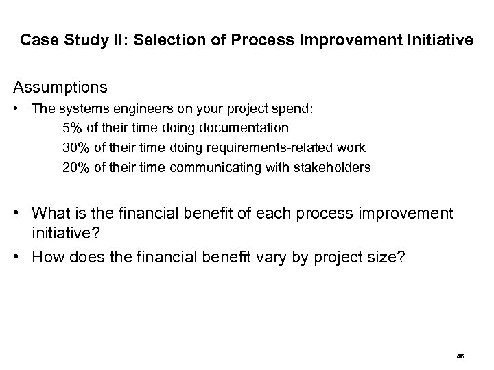 Case Study II: Selection of Process Improvement Initiative Assumptions • The systems engineers on