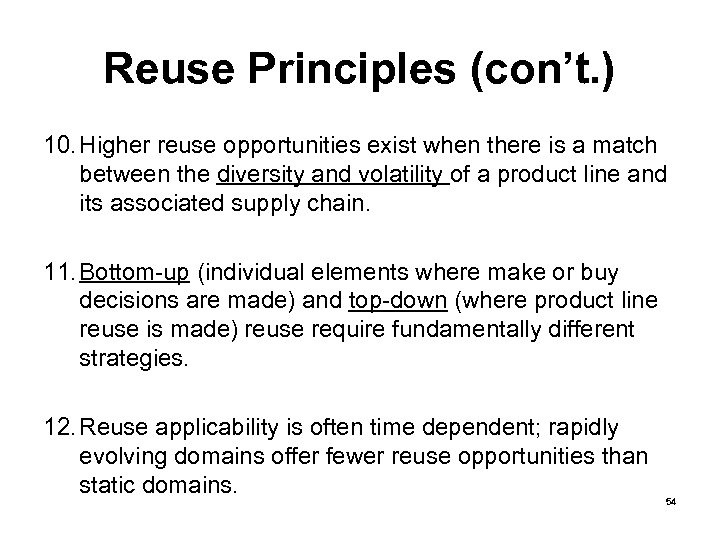 Reuse Principles (con’t. ) 10. Higher reuse opportunities exist when there is a match