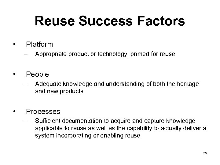 Reuse Success Factors • Platform – • People – • Appropriate product or technology,