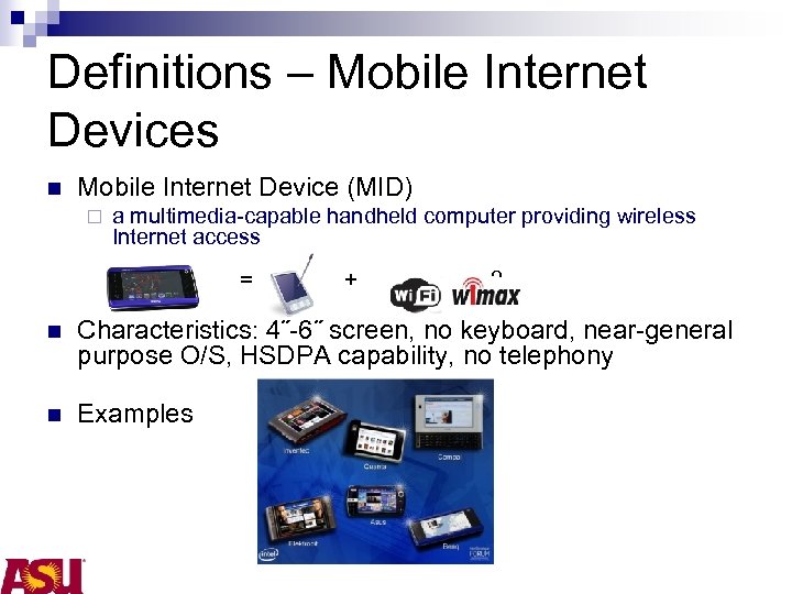 Definitions – Mobile Internet Devices n Mobile Internet Device (MID) ¨ a multimedia-capable handheld