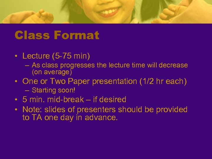 Class Format • Lecture (5 -75 min) – As class progresses the lecture time