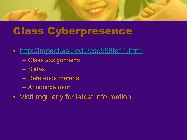 Class Cyberpresence • http: //impact. asu. edu/cse 598 fa 11. html – – Class