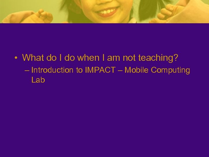  • What do I do when I am not teaching? – Introduction to