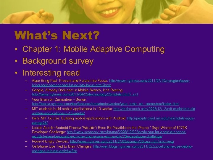 What’s Next? • Chapter 1: Mobile Adaptive Computing • Background survey • Interesting read