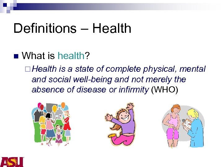 Definitions – Health n What is health? ¨ Health is a state of complete