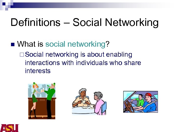Definitions – Social Networking n What is social networking? ¨ Social networking is about