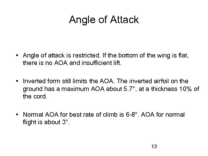 Angle of Attack • Angle of attack is restricted. If the bottom of the