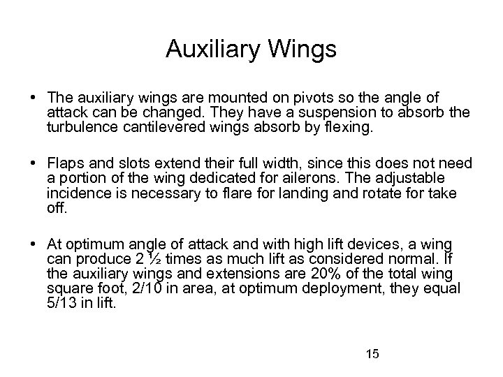 Auxiliary Wings • The auxiliary wings are mounted on pivots so the angle of
