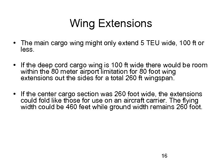 Wing Extensions • The main cargo wing might only extend 5 TEU wide, 100