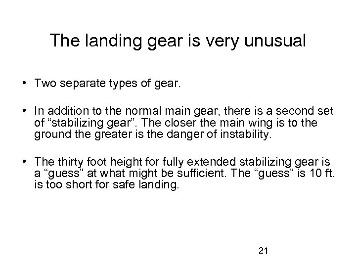 The landing gear is very unusual • Two separate types of gear. • In