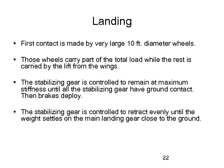 Landing • First contact is made by very large 10 ft. diameter wheels. •