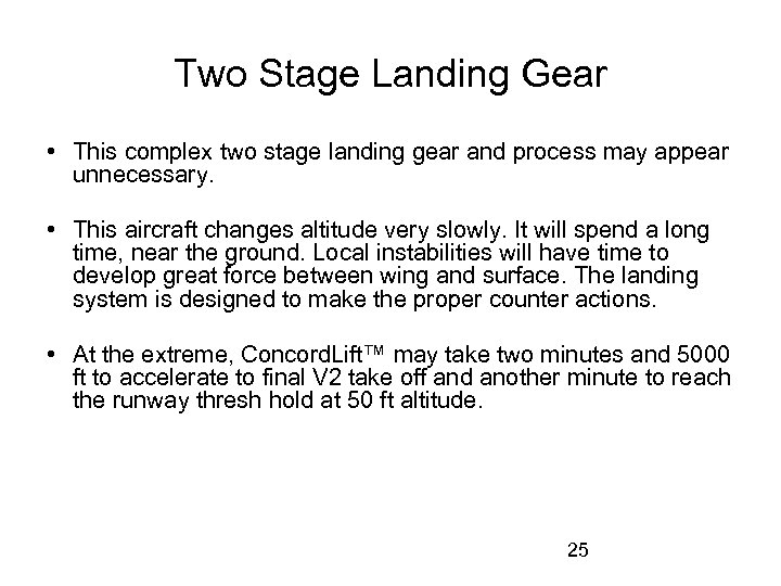 Two Stage Landing Gear • This complex two stage landing gear and process may