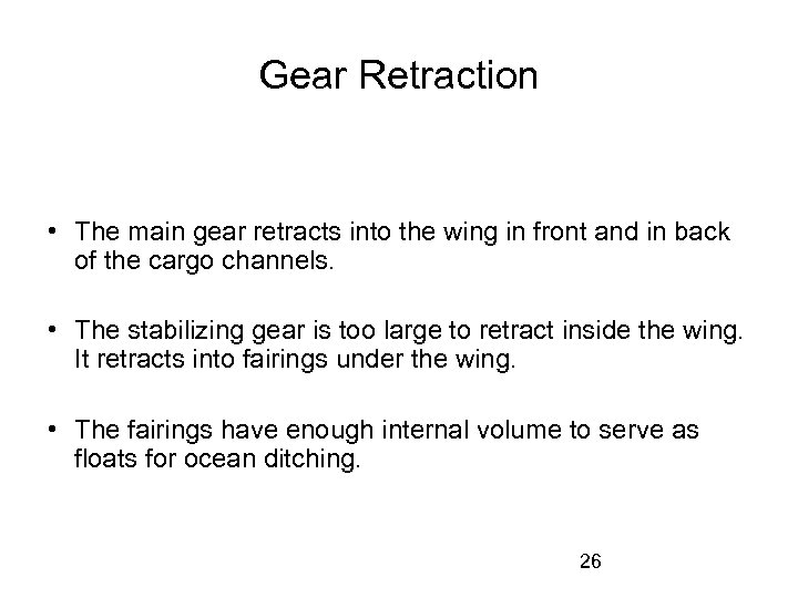 Gear Retraction • The main gear retracts into the wing in front and in
