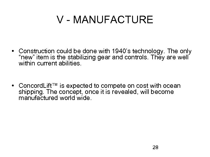 V - MANUFACTURE • Construction could be done with 1940’s technology. The only “new”