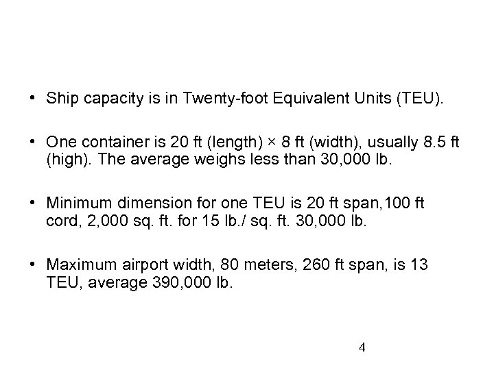  • Ship capacity is in Twenty-foot Equivalent Units (TEU). • One container is