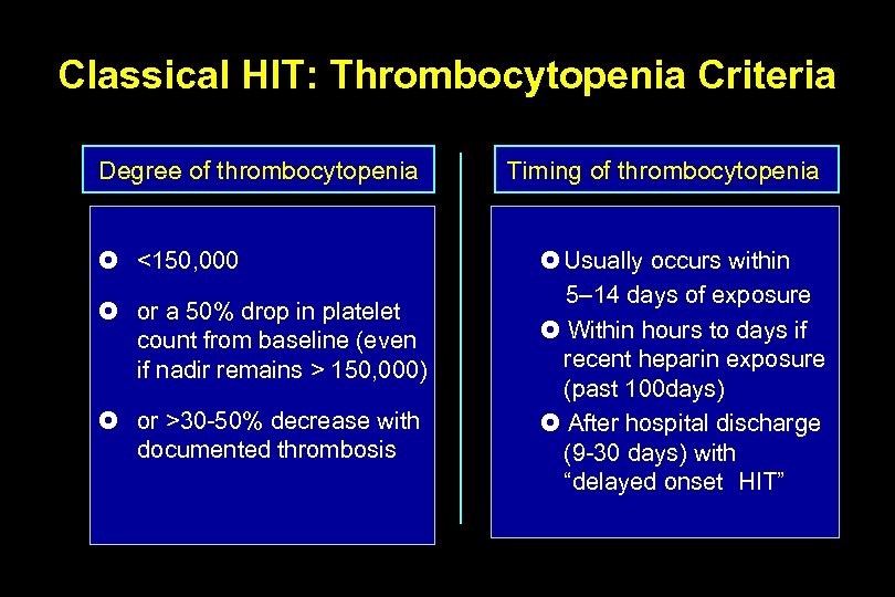 Classical HIT: Thrombocytopenia Criteria Degree of thrombocytopenia <150, 000 or a 50% drop in