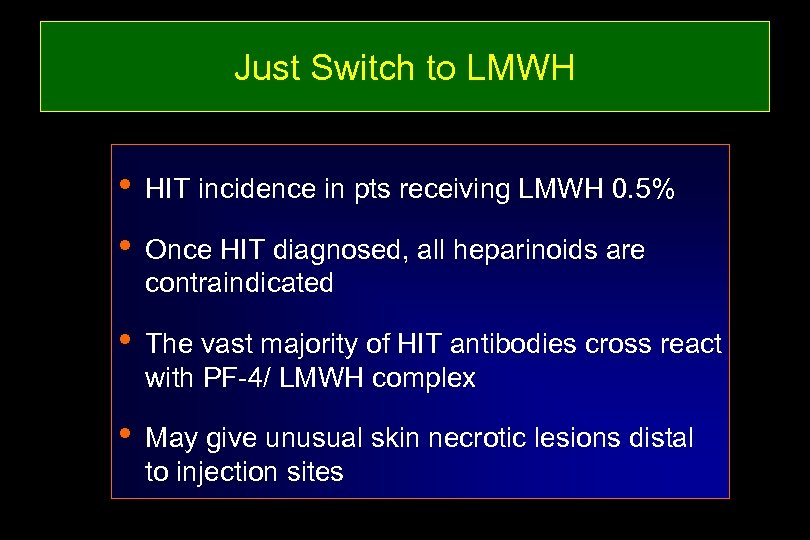 Just Switch to LMWH • HIT incidence in pts receiving LMWH 0. 5% •