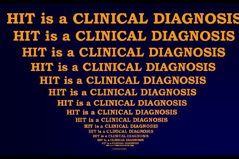 HIT is a CLINICAL DIAGNOSIS HIT is a CLINICAL DIAGNOSIS HIT is a CLINICAL