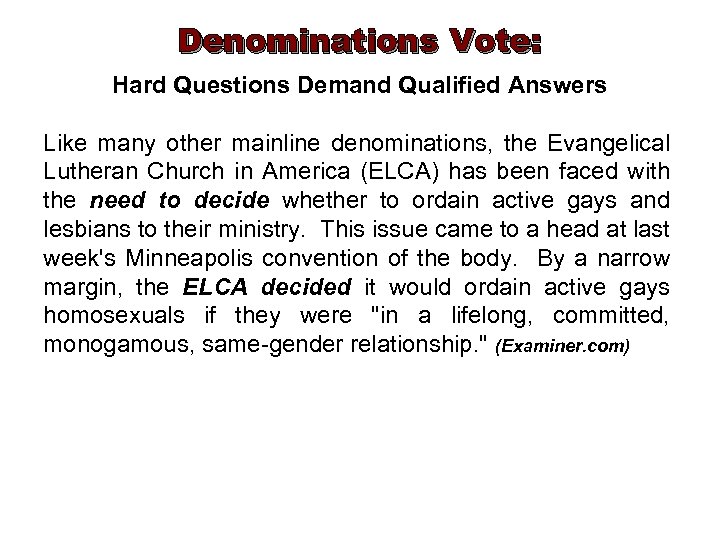Denominations Vote: Hard Questions Demand Qualified Answers Like many other mainline denominations, the Evangelical