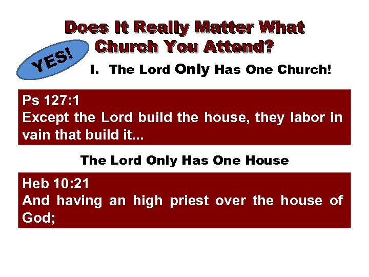 Does It Really Matter What Church You Attend? S! I. The Lord Only Has