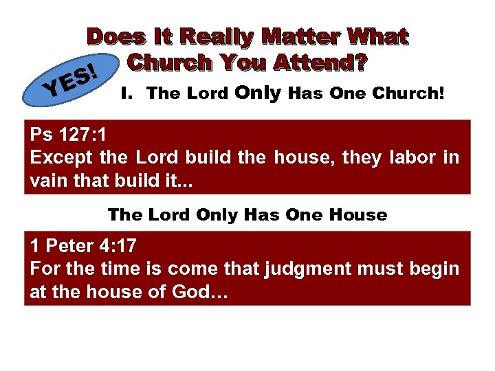 Does It Really Matter What Church You Attend? S! I. The Lord Only Has