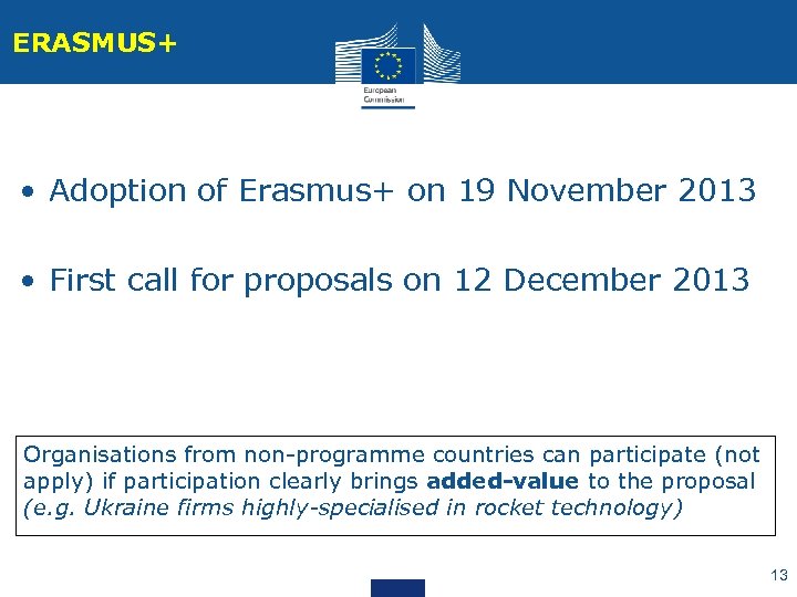 ERASMUS+ • Adoption of Erasmus+ on 19 November 2013 • First call for proposals