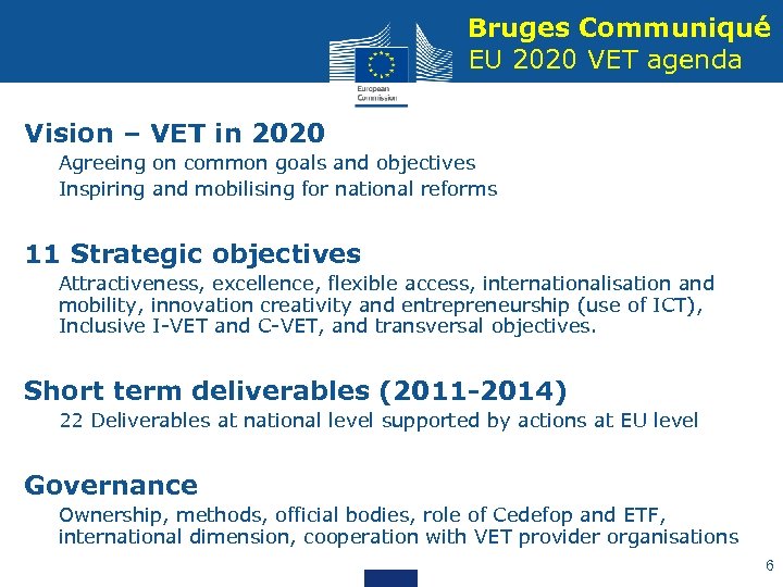 Bruges Communiqué EU 2020 VET agenda Vision – VET in 2020 Agreeing on common