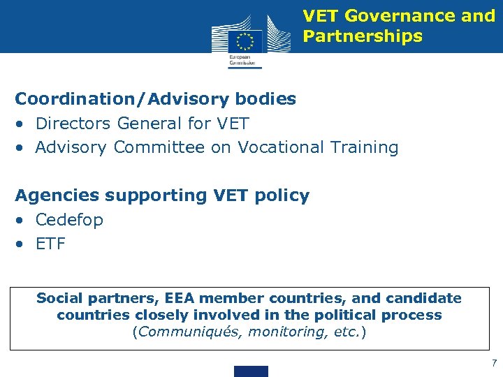 VET Governance and Partnerships Coordination/Advisory bodies • Directors General for VET • Advisory Committee