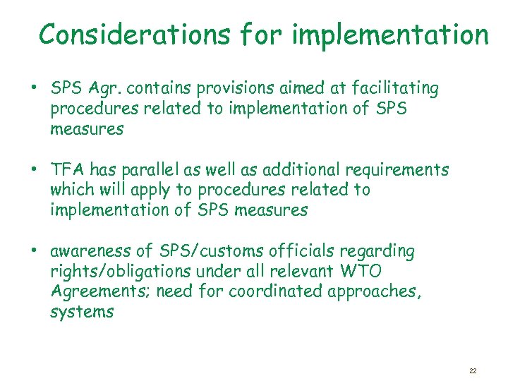 Considerations for implementation • SPS Agr. contains provisions aimed at facilitating procedures related to