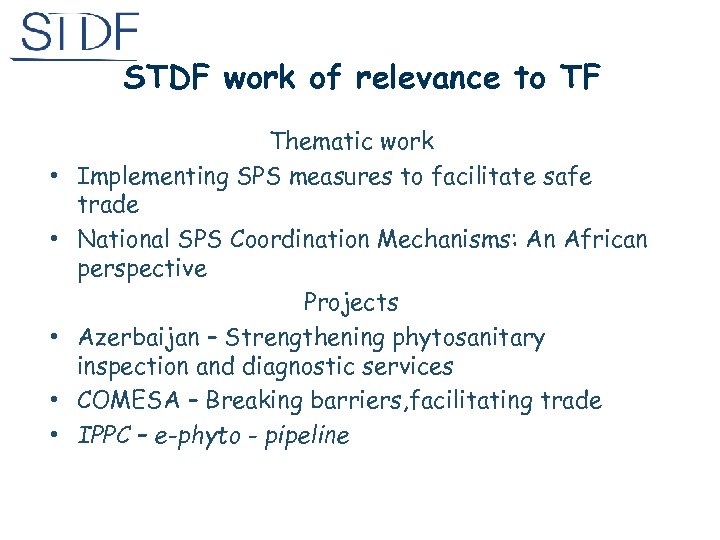 STDF work of relevance to TF • • • Thematic work Implementing SPS measures